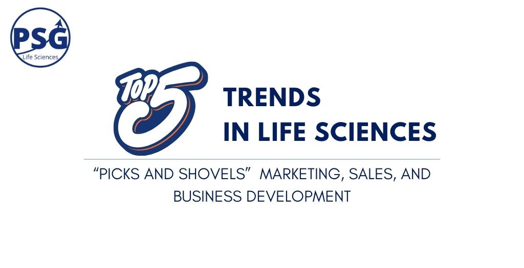 Top 5 Trends in Life Science “Picks and Shovel” Marketing, Sales, and Business Development