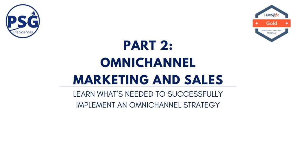 Part 2 – How Omnichannel Marketing and Sales Strategies Can Boost Your Biotech Service Business