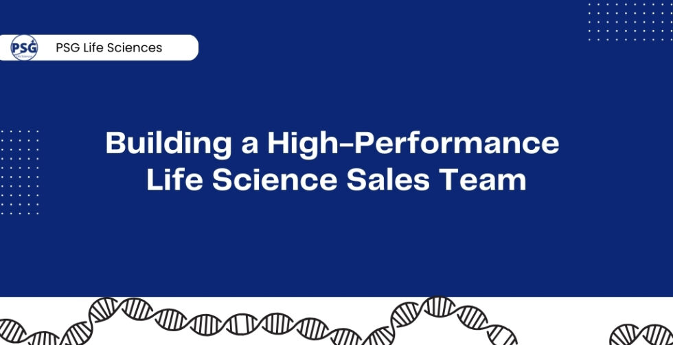 Building a High-Performance Life Science Sales Team | PSG Life Sciences