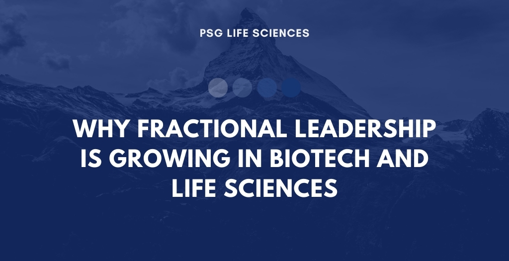 Why Fractional Leadership is Growing in Biotech and Life Sciences