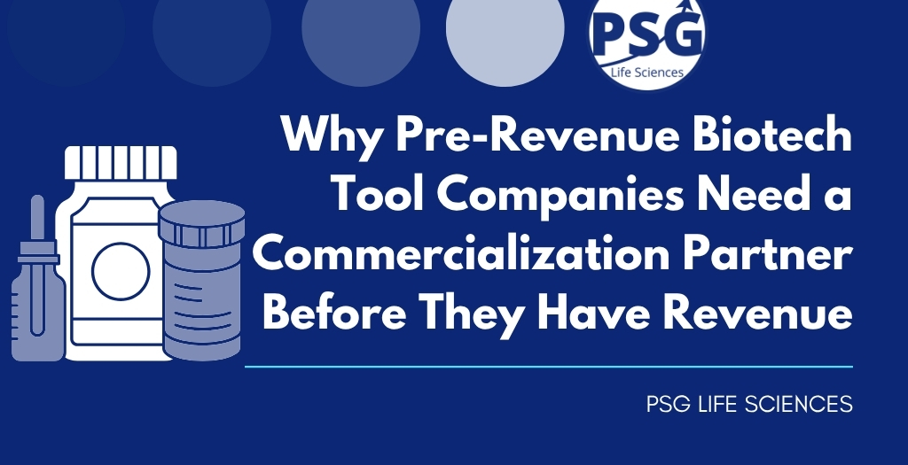 Why Pre-Revenue Biotech Tool Companies Need a Commercialization Partner Before They Have Revenue